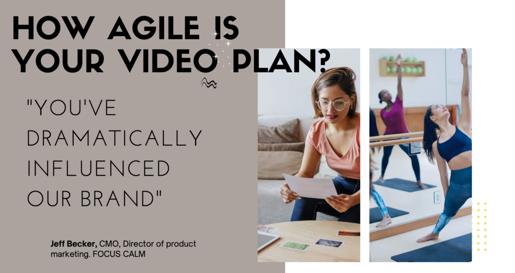 A promotional image asking "How Agile Is Your Video Plan?" with a quote about brand influence, showing a woman reading papers and women doing yoga.