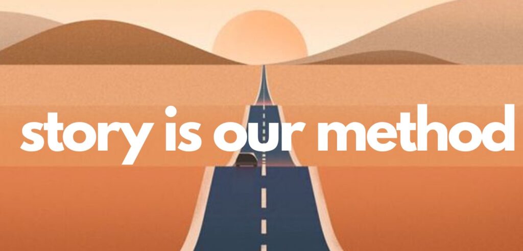 An illustration of a road leading into a desert sunset with the words "story is our method" written across the image.