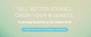 **Alt text:** The image displays the text "Tell Better Stories, Grow Your Business. Fundraising Marketing for the Modern World" with a button labeled "Video Pitch for Your Business: Free Guide" on a soft gradient background.