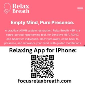 **Alt text:** A promotional image for the Relax Breath app, highlighting its ASMR system restoration for sensitive and spectrum individuals, with a QR code linking to focusrelaxbreath.com for iPhone users.
