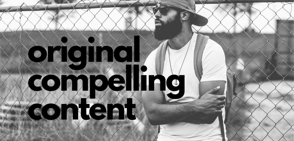 A man with a beard and sunglasses stands in front of a chain-link fence, with the text "original compelling content" overlaying the image.
