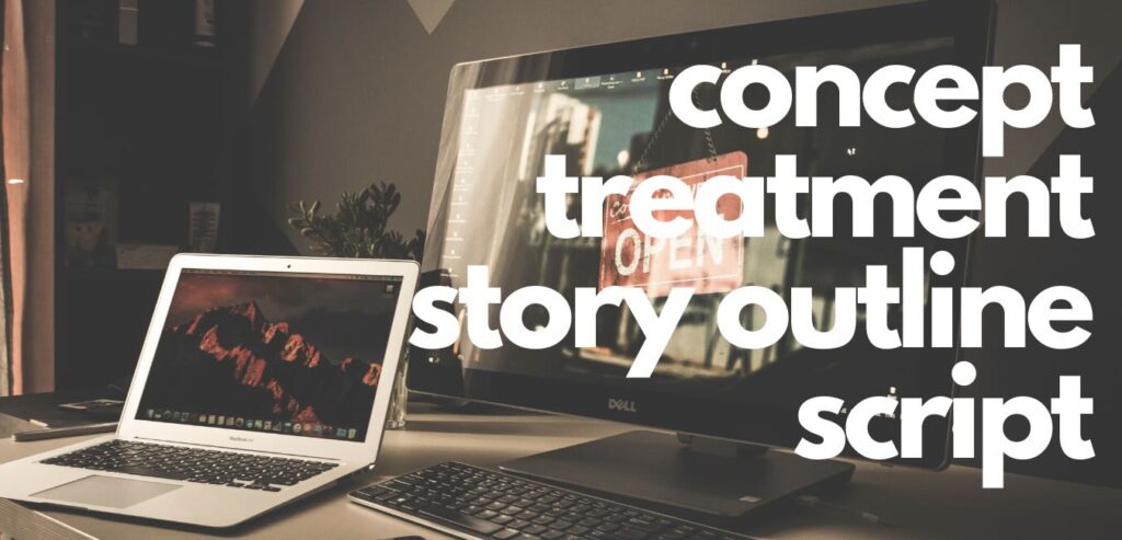A workspace featuring a laptop and a desktop monitor with the words "concept, treatment, story, outline, script" written in large text over the image.