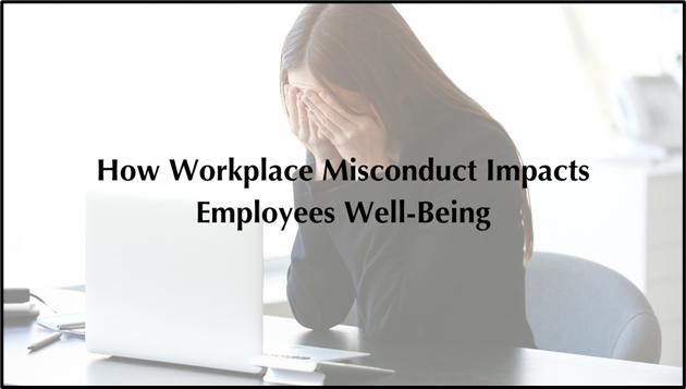 A person sitting at a desk with their head in their hands, accompanied by the text "How Workplace Misconduct Impacts Employees Well-Being."