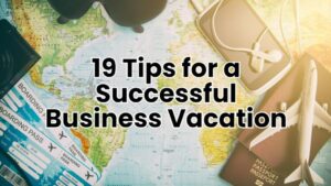 **Alt text:** A travel-themed flat lay image with maps, a passport, boarding passes, a phone, sunglasses, and a toy airplane, overlaid with the text "19 Tips for a Successful Business Vacation."