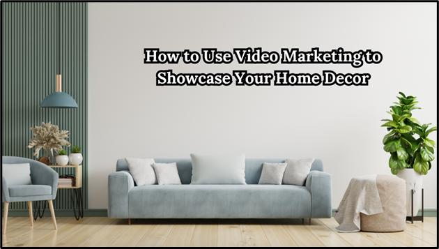 A modern living room with a light blue sofa, decorative pillows, a side table with a lamp, and a large plant, featuring the text "How to Use Video Marketing to Showcase Your Home Decor" on the wall.