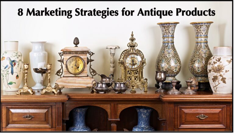 8 Marketing Strategies for Antiques