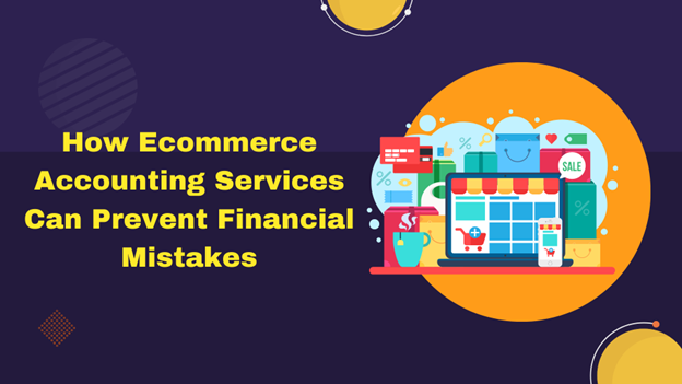 Illustration of an online store with various shopping icons and text that reads "How Ecommerce Accounting Services Can Prevent Financial Mistakes."