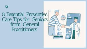 Illustrated image showing a senior shaking hands with a doctor, alongside the text "8 Essential Preventive Care Tips for Seniors from General Practitioners."