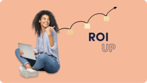 <!-- Image Alt Text: A smiling woman sitting with a laptop on her lap, with an upward graph and the words "ROI Up" on a peach background. -->