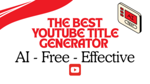 A graphic with the words "The Best YouTube Title Generator" in bold red text, and "AI - Free - Effective" in black, featuring a small icon with "AI" and "Text."