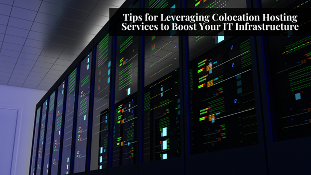 **Alt text:** A row of server racks in a data center with a text overlay saying, "Tips for Leveraging Colocation Hosting Services to Boost Your IT Infrastructure."