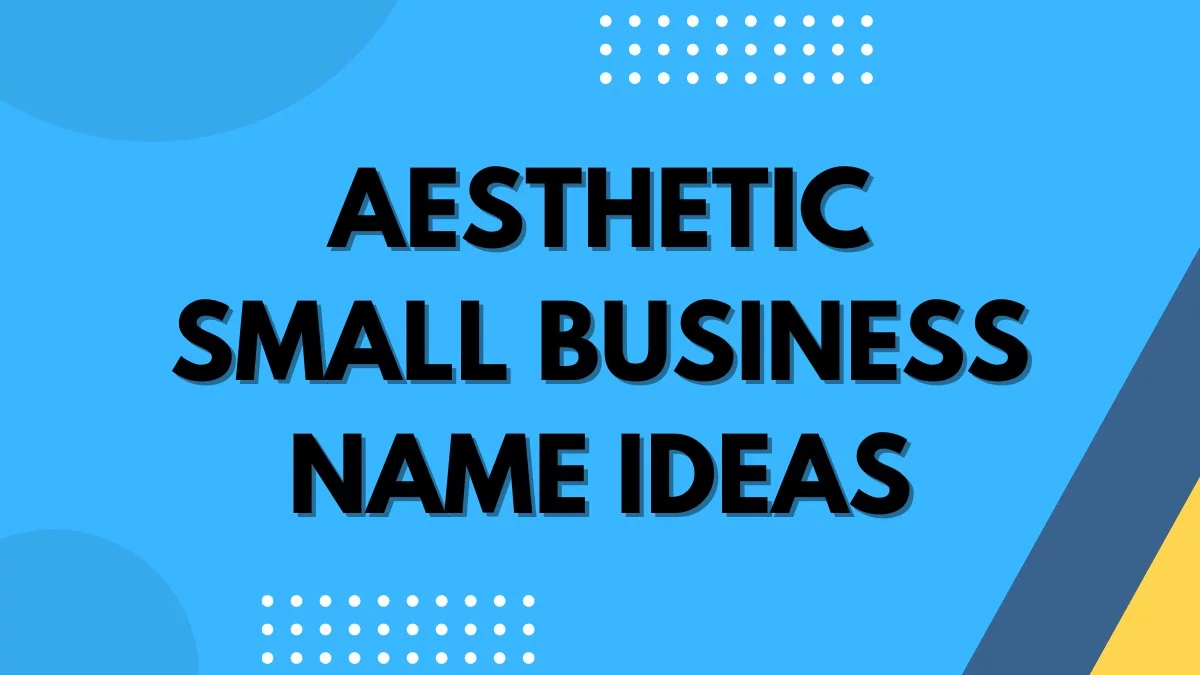 Alt text: "Aesthetic Small Business Name Ideas" written in bold black text on a blue background with decorative dots.