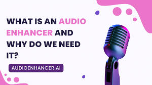 A microphone with the text "What is an audio enhancer and why do we need it?" and a link to "audioenhancer.ai" with a pink and purple design.