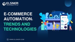**Alt text:** A graphic with the title "E-Commerce Automation: Trends and Technologies" featuring illustrations of people shopping online and technological icons, with the logo of Elsner Technologies Pvt Ltd.